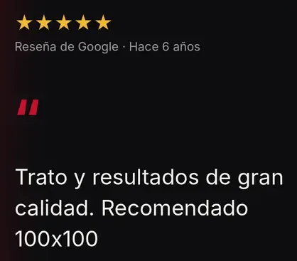 Reseña de Google, 5 estrellas: Trato y resultados de gran calidad. Recomendado 100x100.
