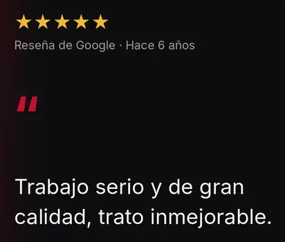 Reseña de Google, 5 estrellas: Trabajo serio y de gran calidad, trato inmejorable.