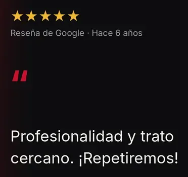 Reseña de Google, 5 estrellas: Profesionalidad y trato cercano. ¡Repetiremos!