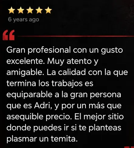 Reseña de Google, 5 estrellas: Gran profesional con un gusto excelente. El mejor sitio donde puedes ir si te planteas plasmar un temita.