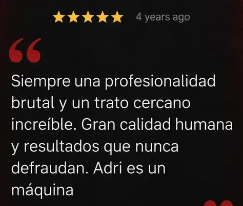Reseña de Google, 5 estrellas: Siempre una profesionalidad brutal y un trato cercano increíble. Resultados que nunca defraudan. Adri es una máquina.