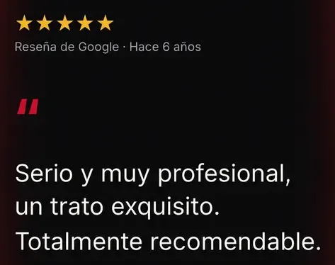 Reseña de Google, 5 estrellas: Serio y muy profesional, un trato exquisito. Totalmente recomendable.